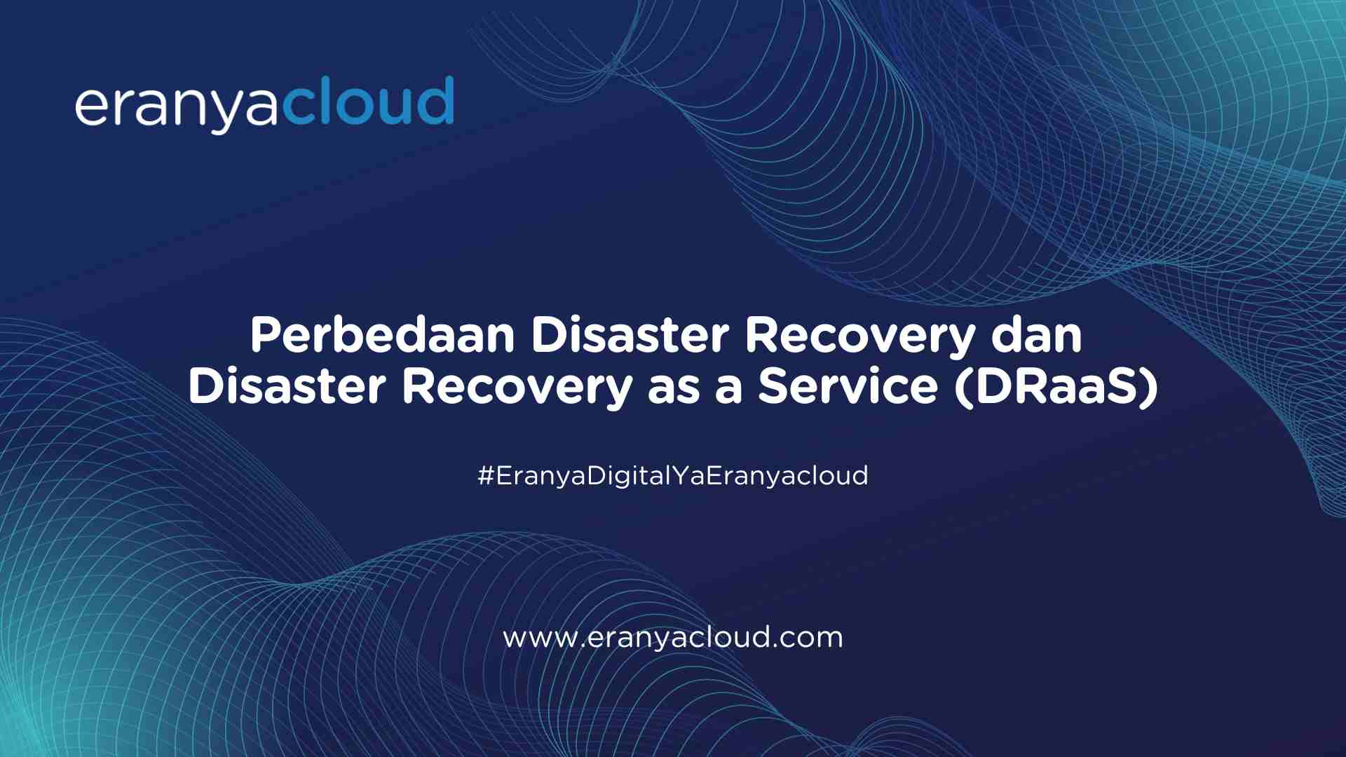Perbedaan Disaster Recovery dan Disaster Recovery as a Service (DRaaS)