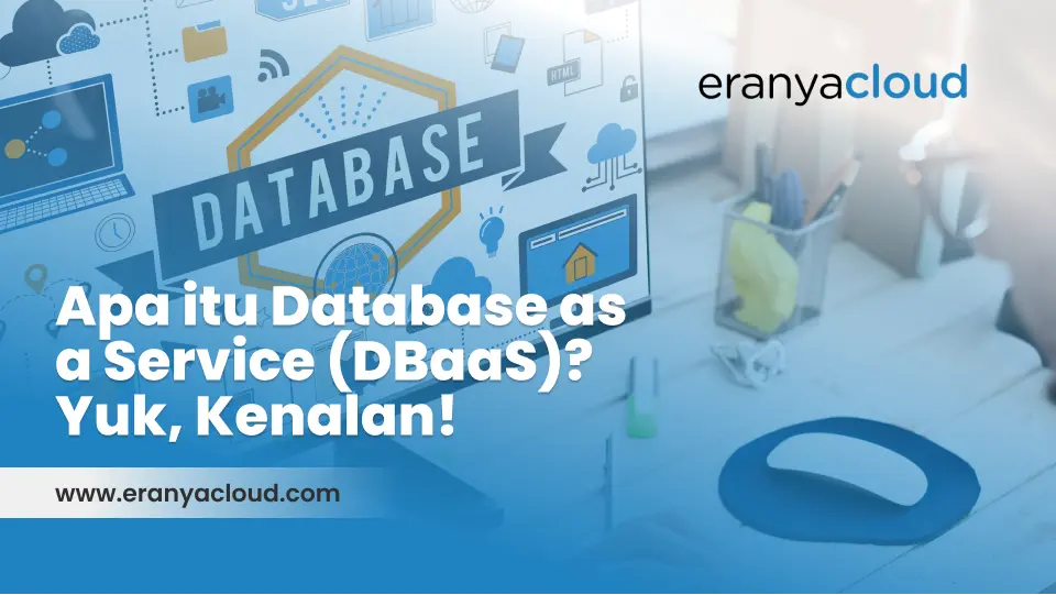EC - Apa itu Database as a Service (DBaaS)_ Yuk, Kenalan!